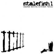 Stalefish1 : Smashed Bottles And Broken Fences